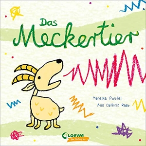 Postel, Mareike. Das Meckertier - Lustiges Pappbilderbuch gegen schlechte Laune für Kinder ab 2 Jahren. Loewe Verlag GmbH, 2022.