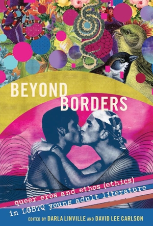 Carlson, David Lee / Darla Linville (Hrsg.). Beyond Borders - Queer Eros and Ethos (Ethics) in LGBTQ Young Adult Literature. Peter Lang, 2015.