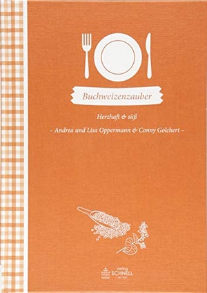 Andrea und Lisa Oppermann & Conny Golchert. Buchweizenzauber - Herzhaft & süß. Schnell Verlag, 2018.