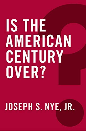 Nye, Joseph S.. Is the American Century Over?. John Wiley and Sons Ltd, 2015.