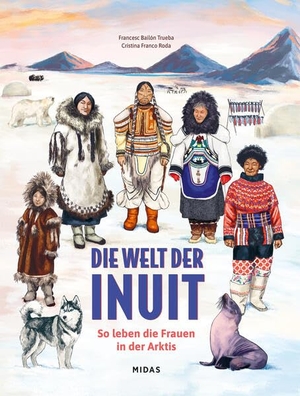 Bailon, Francesc. Die Welt der Inuit - So leben die Frauen am Nordpol. Midas Verlag Ag, 2026.