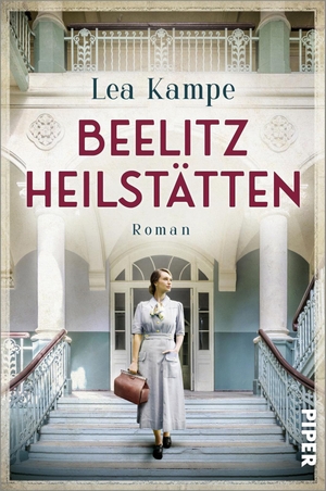 Kampe, Lea. Beelitz Heilstätten - Roman | Historischer Roman über einen Ort mit vielen Geschichten. Piper Verlag GmbH, 2024.