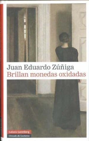 Zúñiga, Juan Eduardo. Brillan monedas oxidadas. Galaxia Gutenberg, S.L., 2010.