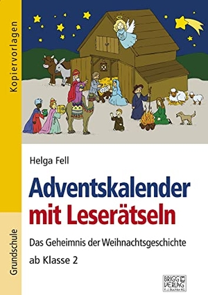 Fell, Helga. Adventskalender mit Leserätseln - Das Geheimnis der Weihnachtsgeschichte ab Klasse 2. Brigg Verlag, 2021.