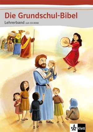 Die Grundschul-Bibel. Lehrerband mit CD-ROM. Klett Ernst /Schulbuch, 2019.