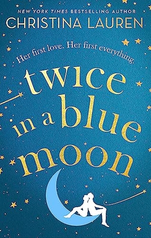 Lauren, Christina. Twice in a Blue Moon - a heart-wrenching story of a second chance at first love. Storey, 2020.