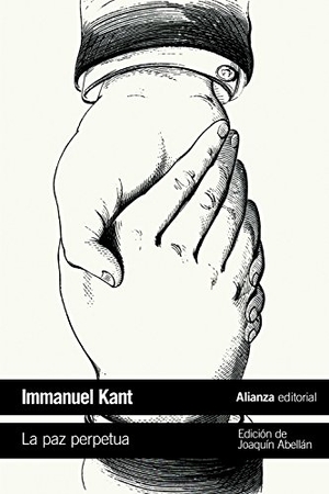 Kant, Immanuel / Joaquín Abellán. La paz perpetua. Alianza Editorial, 2016.
