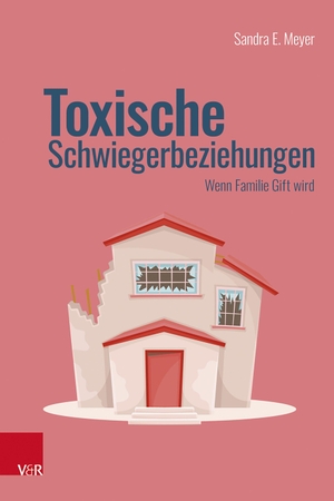 Meyer, Sandra E.. Toxische Schwiegerbeziehungen - Wenn Familie Gift wird. Vandenhoeck + Ruprecht, 2026.