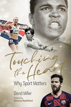 Miller, David. Touching the Heart - Why Sport Matters. Pitch Publishing, 2022.