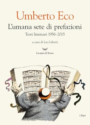 Eco, Umberto. L' umana sete di prefazioni. Testi liminari 1956-2015. La nave di Teseo, 2026.