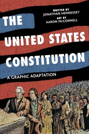 Hennessey, Jonathan. The United States Constitution - A Graphic Adaptation. Farrar, Straus and Giroux, 2008.