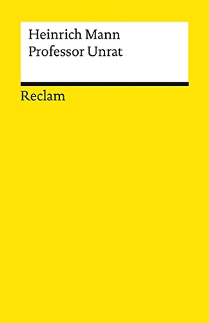 Mann, Heinrich. Professor Unrat oder Das Ende eines Tyrannen - Roman. Reclam Philipp Jun., 2021.