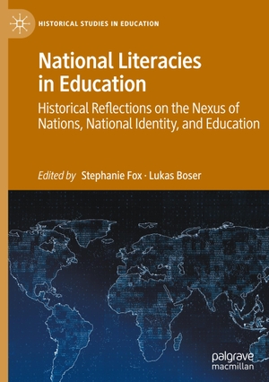 Boser, Lukas / Stephanie Fox (Hrsg.). National Literacies in Education - Historical Reflections on the Nexus of Nations, National Identity, and Education. Springer International Publishing, 2023.