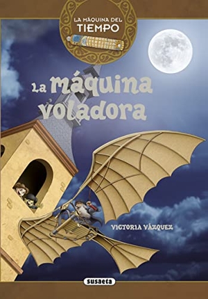 Jiménez, Carlos / Ana Victoria Vázquez Cossío. La máquina voladora. Susaeta Ediciones, 2016.