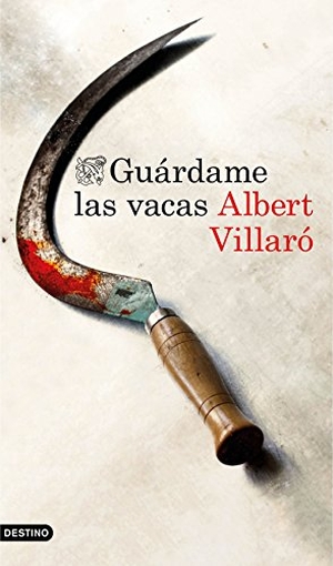 Villaró, Albert. Guárdame las vacas. Ediciones Destino, 2018.