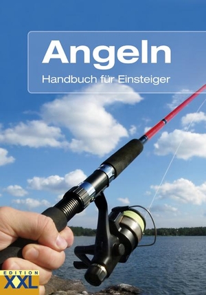Angeln - Handbuch für Einsteiger. Edition XXL GmbH, 2008.