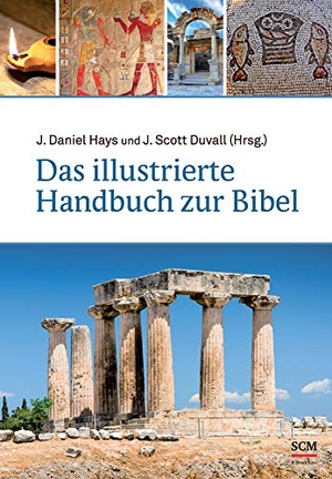 Hays, J. Daniel / J. Scott Duvall (Hrsg.). Das illustrierte Handbuch zur Bibel - Hintergründe zum Buch der Bücher. SCM Brockhaus, R., 2014.