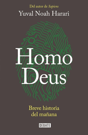 Harari, Yuval Noah. Homo Deus: Breve Historia del Mañana / Homo Deus. a History of Tomorrow: Breve Historia del Mañana = Homo Deus. Prh Grupo Editorial, 2018.