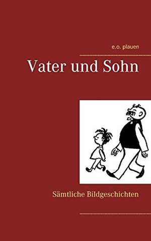 Plauen, E. O. / Erich Ohser. Vater und Sohn - Sämtliche Bildgeschichten. BoD - Books on Demand, 2017.