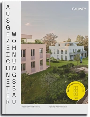 Borries, Friedrich Von / Roland Pawlitschko. Ausgezeichneter Wohnungsbau 2025 - Wohnbauten des Jahres. Callwey GmbH, 2025.