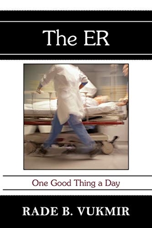 Vukmir, Rade B. The ER - One Good Thing A Day. Dichotomy Press, 2016.