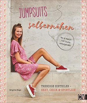 Büge, Brigitte. Jumpsuits selber nähen - Trendige Einteiler - sexy, chic & sportlich. Christophorus Verlag, 2019.