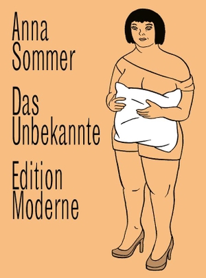Sommer, Anna. Das Unbekannte. Edition Moderne, 2018.