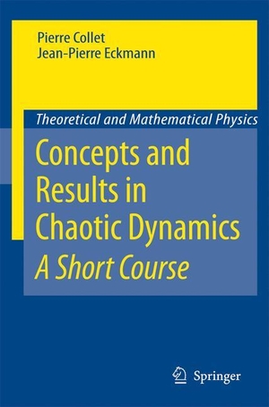 Eckmann, Jean-Pierre / Pierre Collet. Concepts and Results in Chaotic Dynamics: A Short Course. Springer Berlin Heidelberg, 2006.