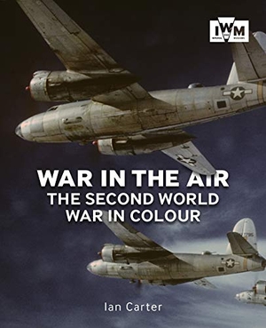 Carter, Ian. War In The Air - The Second World War in Colour. Imperial War Museum, 2019.