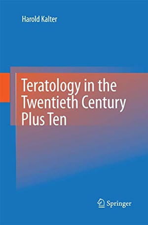 Kalter, Harold. Teratology in the Twentieth Century Plus Ten. Springer, 2014.