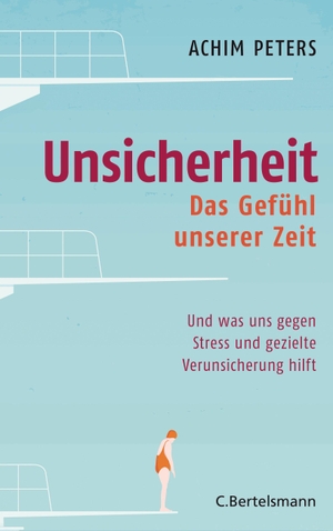 Peters, Achim. Unsicherheit - Das Gefühl unserer Zeit - Und was uns gegen Stress und gezielte Verunsicherung hilft. Bertelsmann Verlag, 2018.