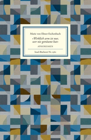 Ebner-Eschenbach, Marie Von. 'Wirklich arm ist nur, wer nie geträumt hat' - Aphorismen. Insel Verlag GmbH, 2026.