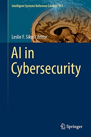 Sikos, Leslie F. (Hrsg.). AI in Cybersecurity. Springer International Publishing, 2018.