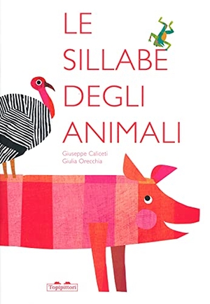 Caliceti, Giuseppe / Giulia Orecchia. Le sillabe degli animali. , 2021.