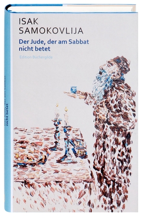 Samokovlija, Isak. Der Jude, der am Sabbat nicht betet - Erzählungen. Edition Buechergilde GmbH, 2018.