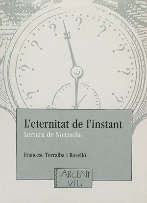 Torralba Roselló, Francesc. L'eternitat de l'instant : lectura de Nietzsche. Pagès Editors, S.L., 1994.