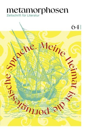 Andresen, Sophia De Mello Breyner / Camões, Luís De et al. metamorphosen. Zeitschrift für Literatur - Meine Heimat ist die portugiesische Sprache - Nr. 64 (Oktober 2025): Lusophonie. Elfenbein Verlag, 2025.