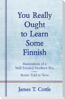 You Really Ought to Learn Some Finnish