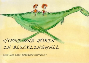 Klotzsch, Brigitte. Hypsi und Robin in Blicklinghall. Books on Demand, 2018.