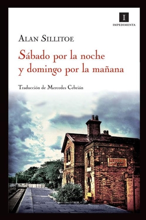 Cebrián, Mercedes / Alan Sillitoe. Sábado por la noche y domingo por la mañana. Impedimenta, 2011.