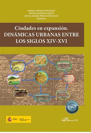 Alonso García, David / María Asenjo González. Ciudades en expansión : dinámicas urbanas entre los siglos XIV-XVI. Editorial Dykinson, S.L., 2022.
