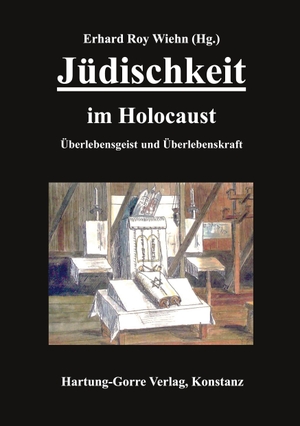 Wiehn, Erhard Roy (Hrsg.). Jüdischkeit im Holocaust - Überlebensgeist und Überlebenskraft. Hartung-Gorre, 2024.