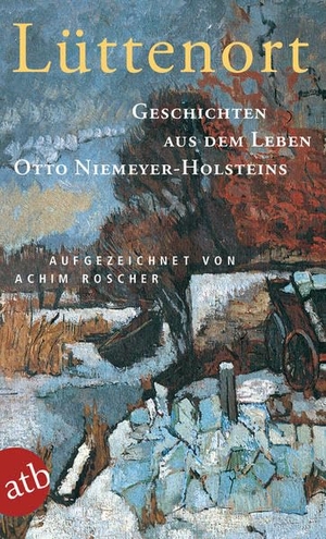 Lüttenort - Geschichten aus dem Leben Otto Niemeyer-Holsteins. Aufbau Taschenbuch Verlag, 2006.