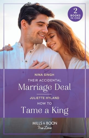 Singh, Nina / Juliette Hyland. Their Accidental Marriage Deal / How To Tame A King - Their Accidental Marriage Deal / How to Tame a King (Royals in the Headlines). HarperCollins, 2024.