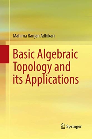 Adhikari, Mahima Ranjan. Basic Algebraic Topology and its Applications. Springer India, 2018.