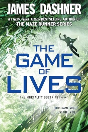 Dashner, James. The Game of Lives (The Mortality Doctrine, Book Three). Random House, 2017.