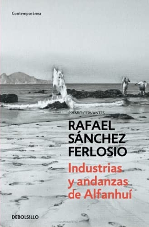 Sánchez Ferlosio, Rafael. Industrias y andanzas de Alfanhuí. Debolsillo, 2015.