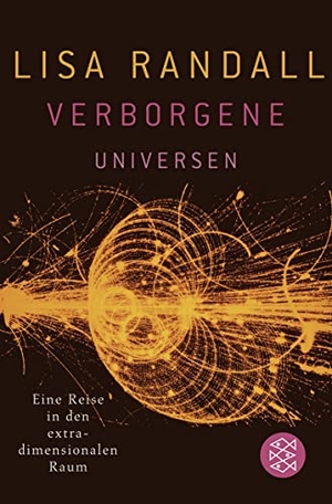 Randall, Lisa. Verborgene Universen - Eine Reise in den extradimensionalen Raum. S. Fischer Verlag, 2008.