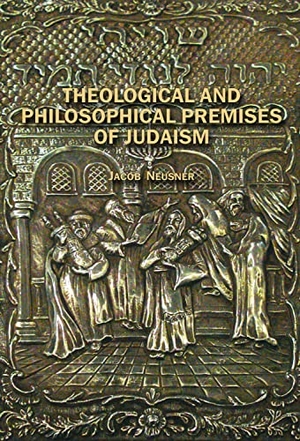 Neusner, Jacob. Theological and Philosophical Premises of Judaism. Academic Studies Press, 2009.