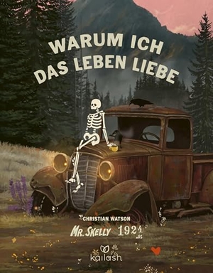 Watson, Christian. Warum ich das Leben liebe - Mr. Skellys Weisheiten für ein glückliches Leben. Kailash, 2026.